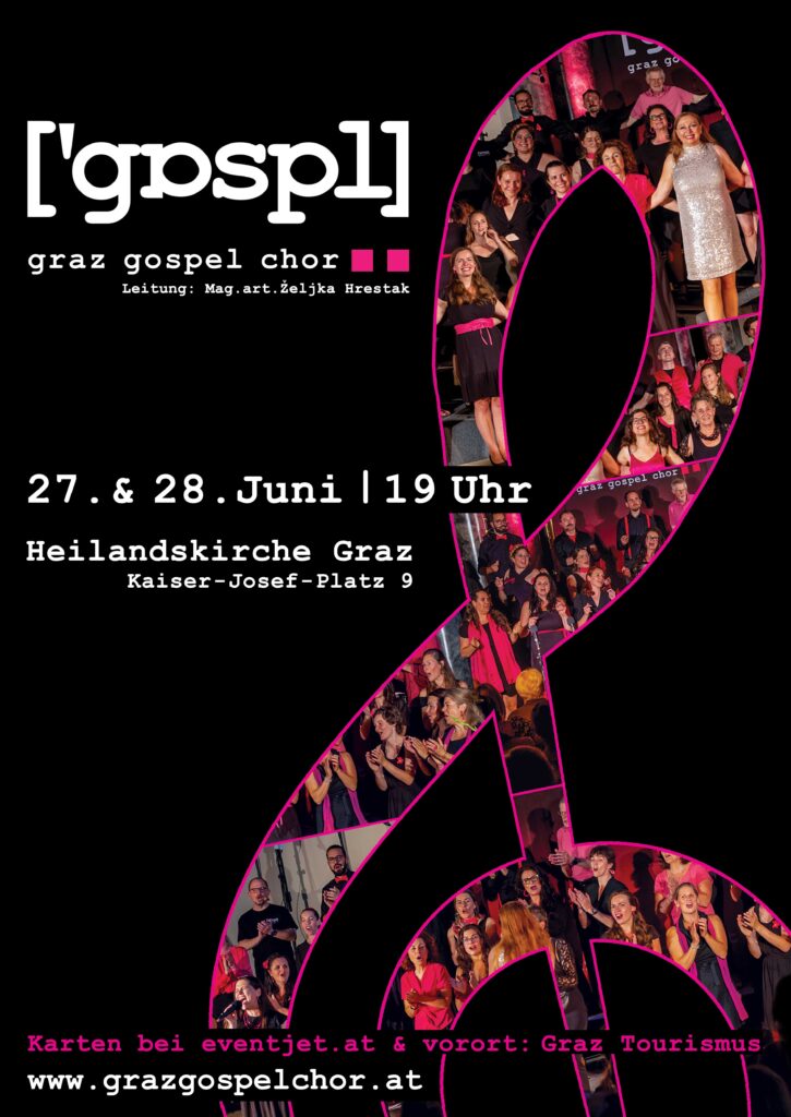 Plakat für die Konzerte des Graz Gospel Choir am 27. und 28. Juni in der Heilandskirche Graz mit einem großen Violinschlüssel, einem Gruppenfoto des Chors und Veranstaltungsdetails in weißer Schrift auf schwarzem Hintergrund.